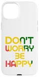 iPhone 15 Plus Don't Worry But Be Happy Rasta Reggae Case