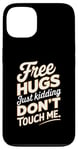 Coque pour iPhone 13 Free Hugs Just Kidding Don't Touch Me T-shirt graphique sarcastique