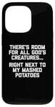 Coque pour iPhone 13 Pro T-shirt « There's Room For All God's Creatures... »