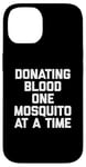 iPhone 14 Donating Blood One Mosquito At A Time T-Shirt funny saying Case