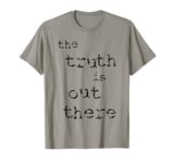 The Truth is Somewhere Out There [1] T-Shirt