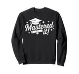 Graduation Mastered It Funny Graduation Party Gift Idea Sweatshirt