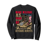 Make Welfare Hard To Get As Veteran Benefits Military Boots Sweatshirt