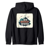 Big Birthday Wishes for Happy Moments with Family & Friends Zip Hoodie