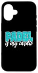 Coque pour iPhone 16 Padel Is My Cardio Sport Citation Cute Padel pour femme