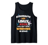 Astronauts use Linux coz they cannot open windows in space Tank Top