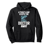 A Trout A Day Keeps the Doctor Away Trout Pullover Hoodie