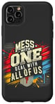 iPhone 11 Pro Max Mess With One Deal With All Us Funny Matching Team Squad Pun Case