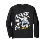 Never Without My Controller Retrogaming Video Game Gift Long Sleeve T-Shirt