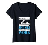 Womens Jet Skiing Born to Jet Ski, Forced to Work V-Neck T-Shirt