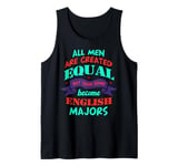 All Men are created equal then some become English major Tank Top