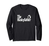 Funny Siberian Husky Dog Owner Gift The Husky Father Long Sleeve T-Shirt