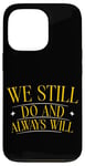 Coque pour iPhone 13 Pro We Still Do And Always Will Anniversaire d'amour