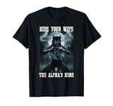 Hide Your Wife The Alphas Here Funny Alpha Wolf Werewolf T-Shirt