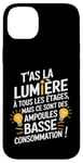 Coque pour iPhone 14 Plus T’as La Lumière À Tous Les Étages Mais Ampoules Basse Conso