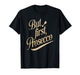 Prosecco Bubbling Wine Princess Queen T-Shirt