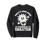 Funny Thrift Store Art Thrift Shop Thrifting For Men Women Sweatshirt