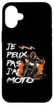 Coque pour iPhone 16 Plus Je Peux Pas J'Ai Moto GP Courses Motos Motard humour