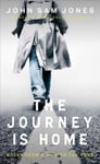 John Sam Jones - The Journey is Home Notes from a Life on the Edge Bok