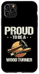 Coque pour iPhone 11 Pro Max Tour à bois Proud To Be Woodturner