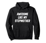 Awesome Like My Stepmother Stepson Stepdaughter Pullover Hoodie