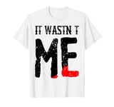 Funny It Wasnt Me Murder Mystery Party Costume T-Shirt