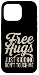 Coque pour iPhone 16 Pro Free Hugs Just Kidding Don't Touch Me Sarcasme Humour drôle