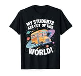 My Students Are Out Of This World Astronomy Science Bus T-Shirt