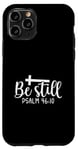 iPhone 11 Pro Be Still Psalm Christian Religious Quote Art Faith Pun Case