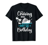 Cruising Into My 50th Birthday Cruise Squad 50 Year Old Crew T-Shirt