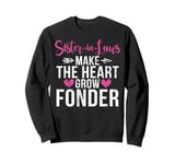 Sister in Laws make the Heart grow Fonder Sister in Law Sweatshirt