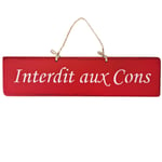 Plaque décorative en bois - Interdit aux Cons - rouge