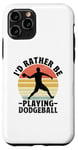 iPhone 11 Pro I'd Rather Be Playing Dodgeball Dodge Ball Game Case