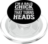 I'm A Bald Chick That Turns Heads - Funny Girlfriend PopSockets PopGrip for MagSafe