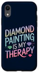 iPhone XR Diamond Painting Is My Therapy Art Fan Diamond Painter Case