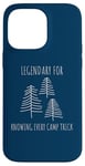 Coque pour iPhone 14 Pro Max Legendary for Knowing Every Camp Trick Inspirational Camping