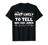 Most likely to Tell bad dad jokes Funny Christmas Father T-Shirt