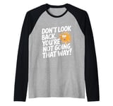 Don't Look Back Motivational Quote Forward Thinking Positive Raglan Baseball Tee