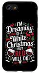 iPhone SE (2020) / 7 / 8 Funny Dreaming Of A White Christmas Wine Holiday Wine Lovers Case