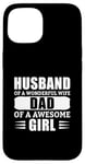 iPhone 15 Husband Of A Wonderful Wife Dad Of A Awesome Girl Case