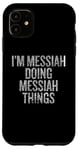 iPhone 11 I'm Messiah Doing Messiah Things Funny Vintage Case