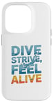 Coque pour iPhone 14 Pro Dive Strive Feel Alive - Citation de plongée sous-marine