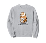 Funny Fluffy Big Cat Says:I'm not Fat, Adorably Chunky Tiger Sweatshirt