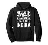 Indira Hello I'm Awesome Call Me Indira Girl Name Indira Pullover Hoodie