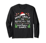 Most Likely to Watch All The football games Christmas Family Long Sleeve T-Shirt