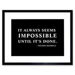 Wee Blue Coo NELSON MANDELA ALWAYS IMPOSSIBLE DONE QUOTE SIMPLE FRAMED ART PRINT B12X13946