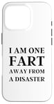 iPhone 16 Pro Fart Present for Dad - I am One Fart Away from a Disaster Case