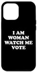 Coque pour iPhone 15 Pro Max I Am Woman Watch Me Vote