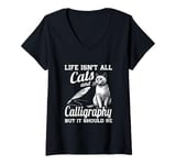 Womens Life Isn't All Cats And Calligraphy And Hand Lettering V-Neck T-Shirt