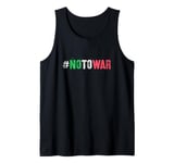 Say NO TO WAR Chance End Bloodshed Say No To Fighting Tank Top